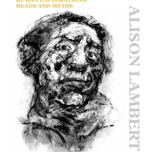 Human Explorations: Heads & Myths by Alison Lambert